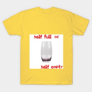 statemen, thalf full or half empty T-Shirt